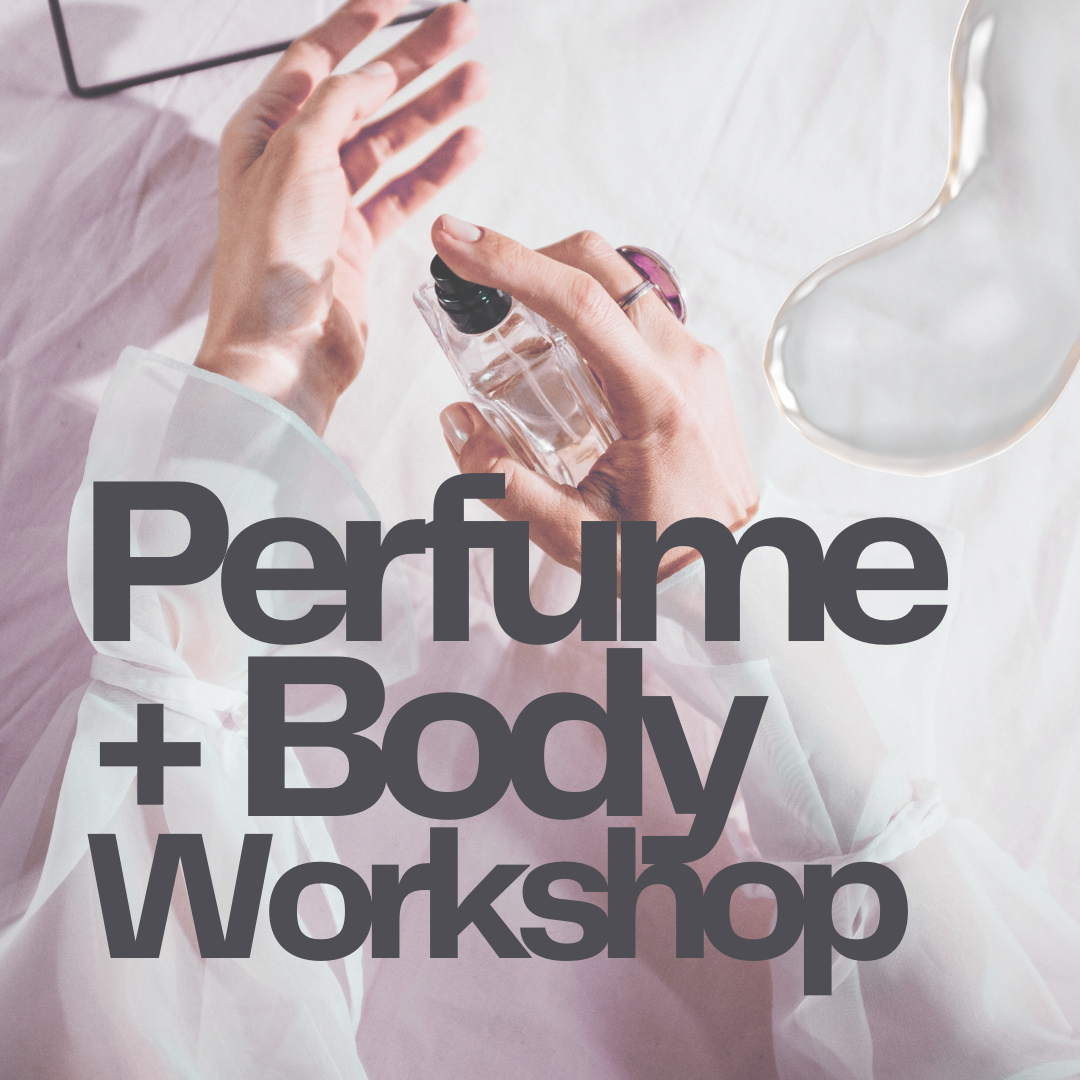 Perfume + Body Workshop